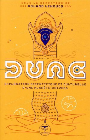 Dune, Exploration Scientifique Et Culturelle D'une Planete-univers 