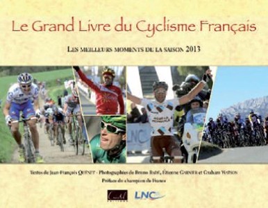 Le Grand Livre Du Cyclisme Francais ; Les Meilleurs Moments De La Saison 2013 