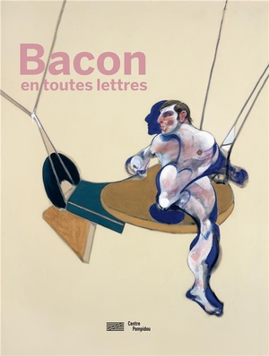 Bacon En Toutes Lettres ; Catalogue De L'exposition 