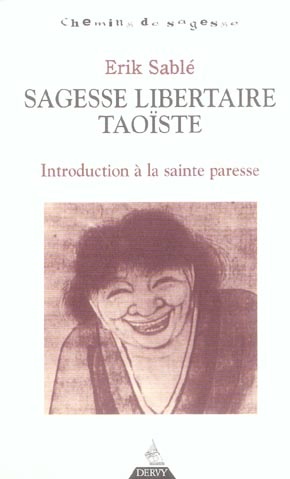 Sagesse Libertaire Taoiste ; Introduction A La Sainte Paresse 