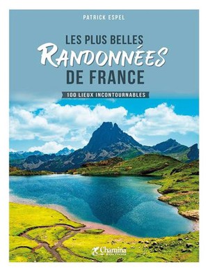 France plus belles randonnées - 100 lieux incontournables  