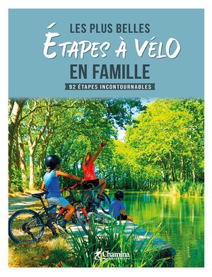 Plus belles étapes à vélo en famille-92 étapes incontournables  