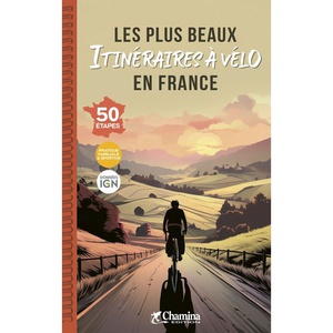 France plus beaux itinéraires à vélo 50 étapes  