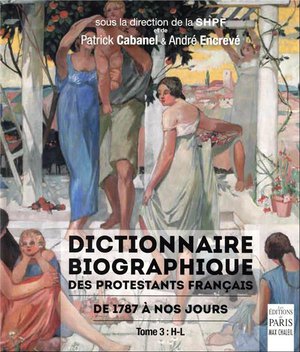 Dictionnaire Biographique Des Protestants Francais De 1787 A Nos Jours Tome 3 : H-l 