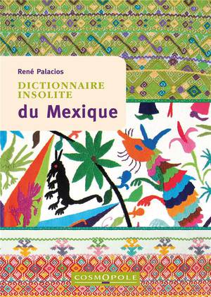 Dictionnaire Insolite Du Mexique (3e Edition) 