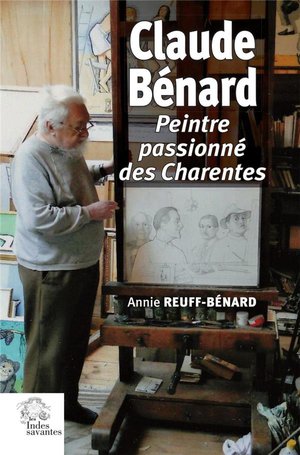 Claude Benard : Peintre Passionne Des Charentes 