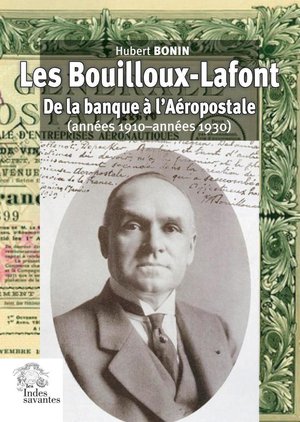 Les Bouilloux-lafont : De La Banque A L'aeropostale (annees 1910-annees 1930) 