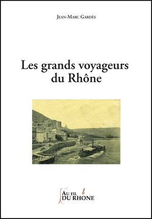 Les Grands Voyageurs Du Rhone 
