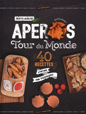 Aperos Tour Du Monde ; 40 Recettes A Partager Pour Voyager 
