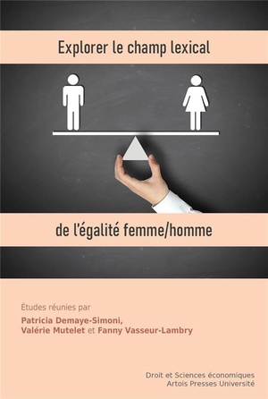 Explorer Le Champ Lexical De L'egalite Femme/homme : Declinaisons Pluridisciplinaires D'un Meme Principe Juridique 
