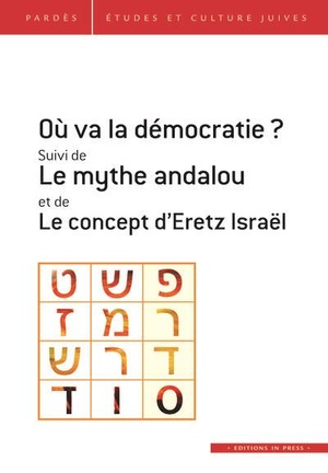 Revue Pardes T.67 : Ou Va La Democratie ? Le Mythe Andalou ; Le Concept D'eretz Israel 