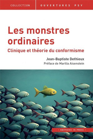 Les Monstres Ordinaires : Clinique Et Theorie Du Conformisme 