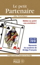 Le Petit Partenaire Du Bridge ; Mettez Au Point Vos Encheres (edition 2010) 
