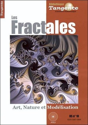 Bibliotheque Tangente Hors-serie Tome 18 : Les Fractales : Art, Nature Et Modelisation 