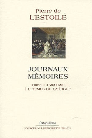 Journaux-memoire T.2 (1583-1590) ; Le Temps De La Ligue 
