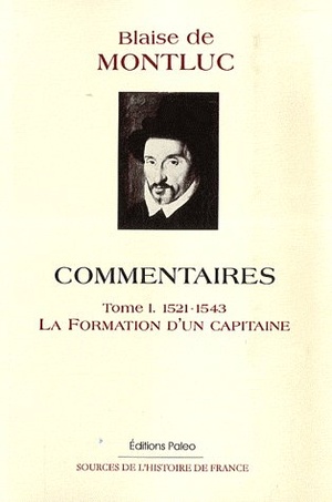 Commentaires T.1 (1521-1543) ; La Formation D'un Capitaine 