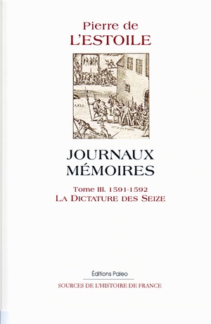 Journaux Memoires T.3 (1591-1592) ; La Dictature Des Seize 