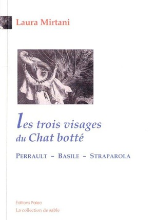 Les Trois Visages Du Chat Botte ; Perrault ; Basile ; Straparola 