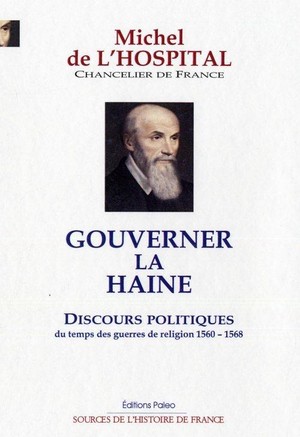 Gouverner La Haine ; Discours Politiques Du Temps Des Guerres De Religion, 1560-1568 