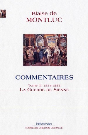 Commentaires T.3 ; (1554-1555) La Guerre De Sienne 
