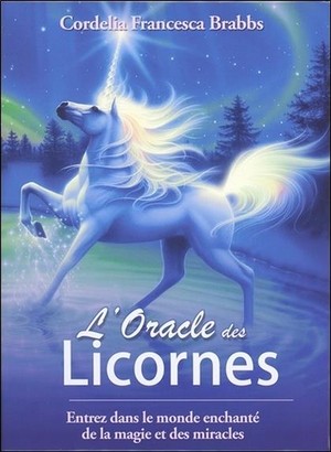 L'oracle Des Licornes ; Entrez Dans Le Monde Enchante De La Magie Et Des Miracles 