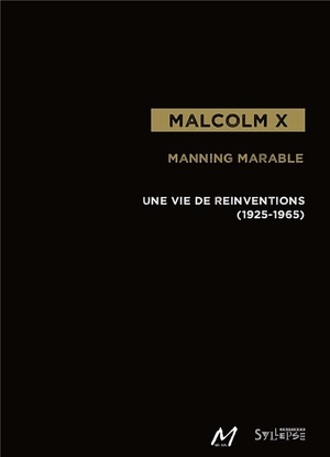 Malcolm X ; Une Vie De Reinventions (1925-1965) 