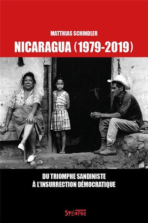 Nicaragua (1979-2019) ; Du Triomphe Sandiniste A L'insurrection Democratique 