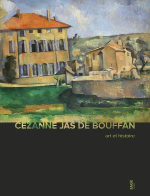 Cezanne Et Le Jas De Bouffan ; Art Et Histoire 