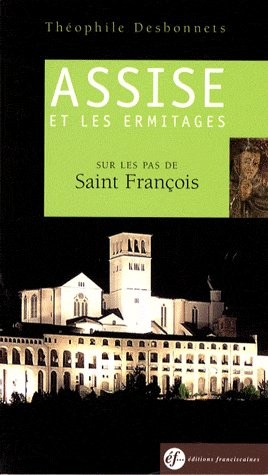 Assise Et Les Ermitages, Sur Les Pas De Saint Francois 