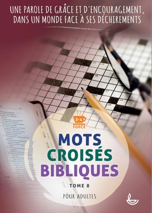 Mots Croises Bibliques, Tome 8 : Une Parole De Grace Et D'encouragement, Dans Un Monde Face A Ses Dechirements 