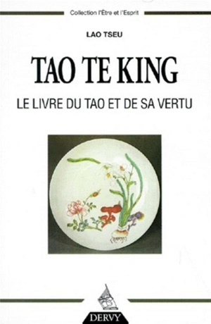 Tao Te King ; Le Livre Du Tao Et De Sa Vertu 