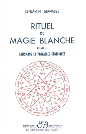 Rituel De Magie Blanche T.2 ; Talismans Et Pentacles Benefiques