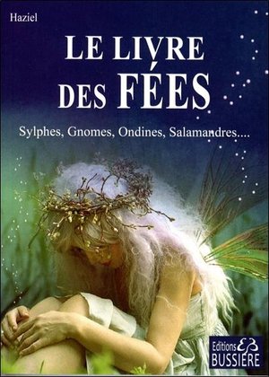 Le Livre Des Fees : Sylphes, Gnomes, Ondines, Salamandres... 
