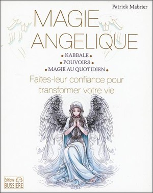 Magie Angelique : Faites Leur Confiance Pour Transformer Votre Vie 