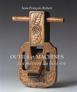 Outils Et Machines Des Metiers Du Bois Tome 2 