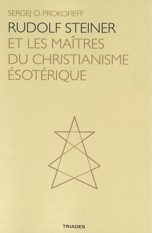 Rudolf Steiner Et Les Maitres Du Christianisme Esoterique 
