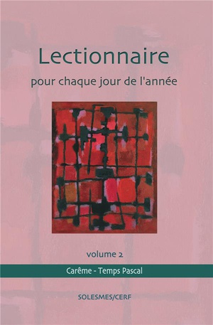 Lectionnaire Pour Chaque Jour De L'annee Volume 2 : Careme Et Temps Pascal 