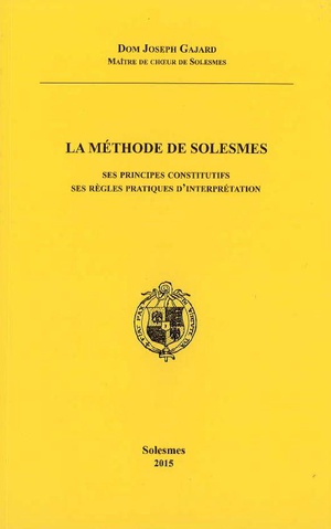 La Methode De Solesmes : Ses Principes Constitutifs Ses Regles Pratiques D'interpretation 