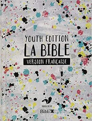La Bible : Youth Edition : Version Francaise 