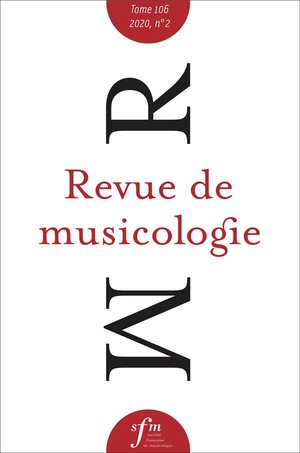 Revue De Musicologie, T. 106/2 (2020) : Revue De Musicologie Tome 106, N 2, 2020 