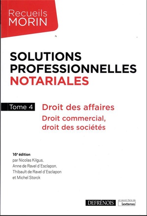 Solutions Professionnelles Notariales Tome 4 : Droit Des Affaires, Droit Commercial, Droit Des Societes, Associations Et Fondations (16e Edition) 