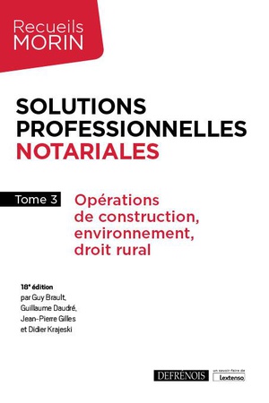 Solutions Professionnelles Notariales Tome 3 : Operations De Construction, Environnement, Droit Rural 