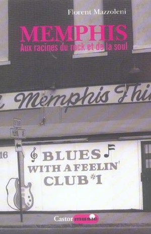 Memphis ; Aux Racines Du Rock Et De La Soul 