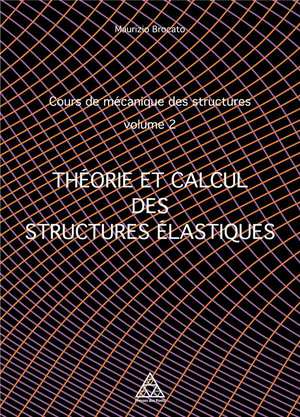 Cours De Mecanique Des Structures T.2 : Theorie Et Calcul Des Structures Elastiques 