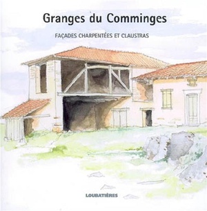 Granges Du Comminges : Facades Charpentees Et Claustras 