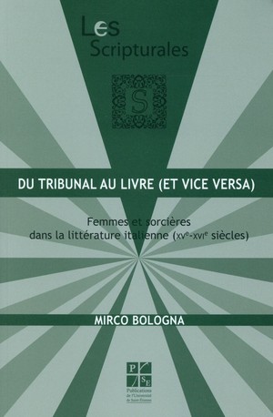 Du Tribunal Au Livre ; Femmes Et Sorcieres Dans La Litterature Italienne (xv-xvie Siecle) 