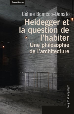 Heidegger Et La Question De L'habiter ; Une Philosophie De L'architecture 