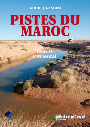 Maroc pistes du M. T4 L'Oriental, de la Méditerranée à Figuig IV 