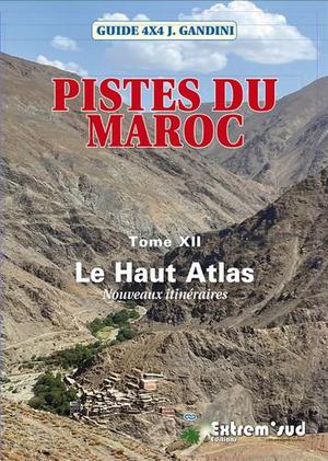 Pistes Du Maroc Tome 12 : Le Haut-atlas ; Nouveaux Itineraires 