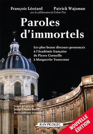 Paroles D'immortels - Les Plus Beaux Discours Prononces A L'academie Francaise De Pierre Corneille A 